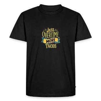 Less Overtime More Tacos Fun Lifestyle Statement - Men's Premium Organic T-Shirt - black - Front - Nico (187cm)