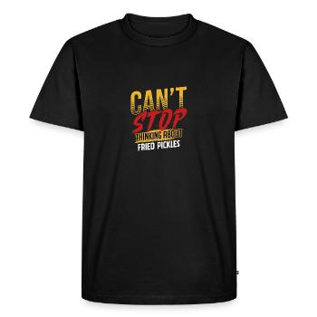 Can't Stop Thinking About Fried Pickles Humor - Men's Premium Organic T-Shirt - black - Front - Nico (187cm)