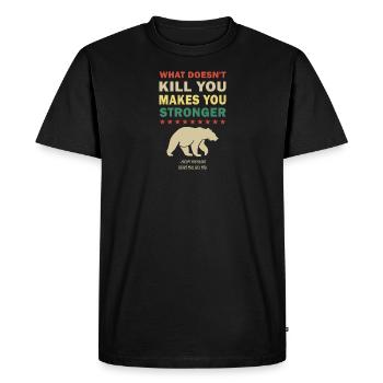 what doesn't kill you makes you stronger except be - Men's Premium Organic T-Shirt - black - Front - Nico (187cm)