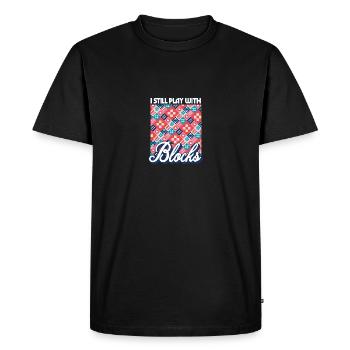 I Still Play With Blocks Funny Quilter Dressmaker - Men's Premium Organic T-Shirt - black - Front - Nico (187cm)