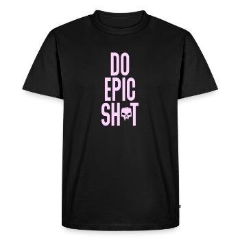 Funny sayings - DO EPIC SHIT - Men's Premium Organic T-Shirt - black - Front - Nico (187cm)