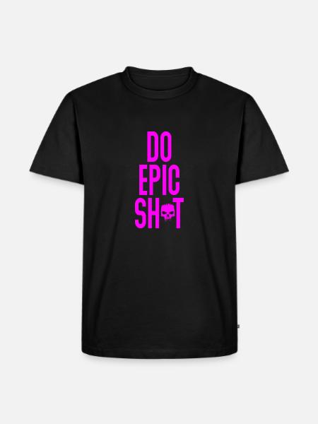 Lustige Sprüche - DO EPIC SHIT - Männer Premium Bio T-Shirt - Schwarz