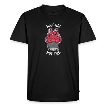 Hold Up That Ain't No Hot Tub Kawaii Crawfish - Men's Premium Organic T-Shirt - black - Front - Nico (187cm)