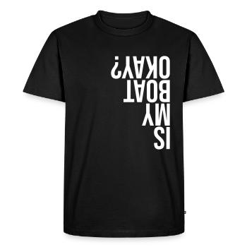 Is my boat okay? Is my boat good? - Men's Premium Organic T-Shirt - black - Front - Nico (187cm)