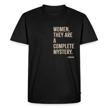 Women they are a complete mystery - Men's Premium Organic T-Shirt - black - Front - Nico (187cm)