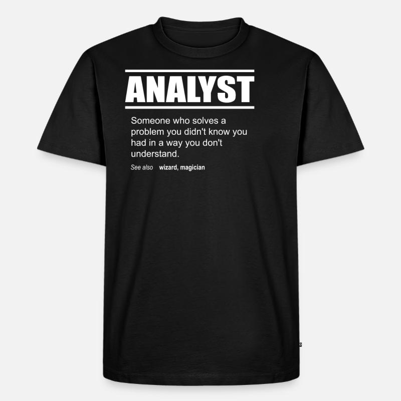 Funny Description Tshirt Analyst Edition - Männer Premium Bio T-Shirt - Schwarz