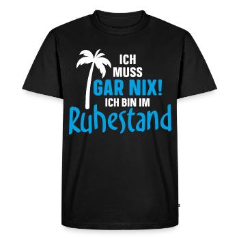 Ich muss gar nix! Ich bin im Ruhestand - Männer Premium Bio T-Shirt - Schwarz - Vorne - Nico (187cm)