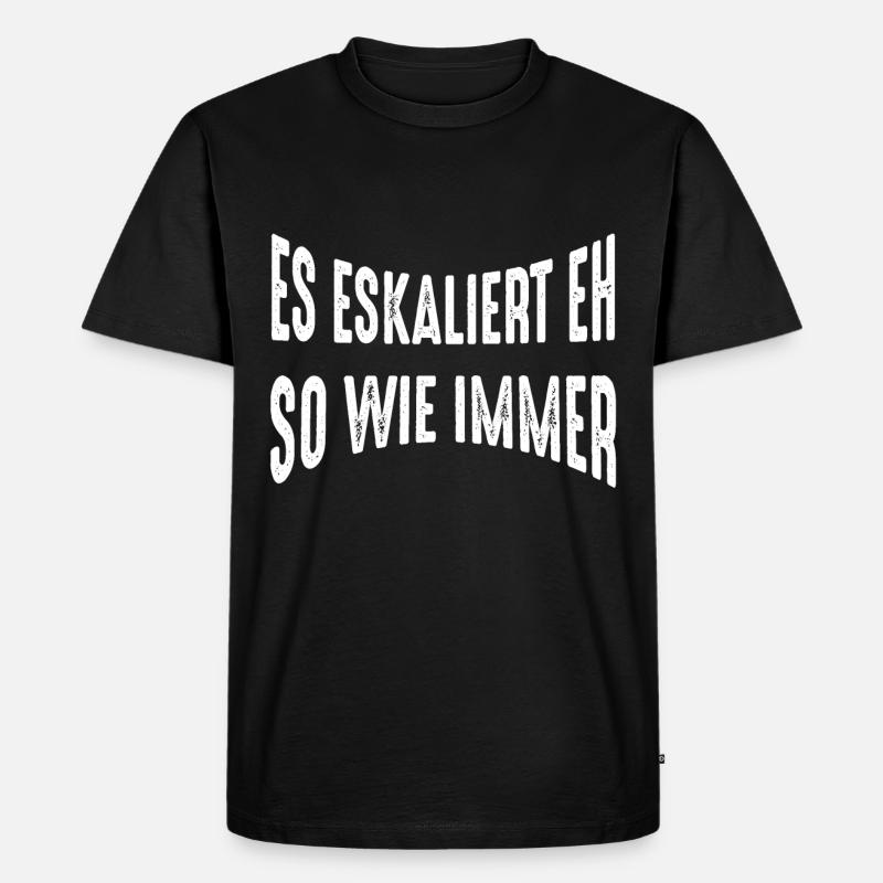 Es eskaliert eh - Männer Premium Bio T-Shirt - Schwarz