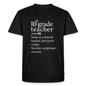 10Th Grade Teacher Funny Definition - Men's Premium Organic T-Shirt - black - Front - Nico (187cm)