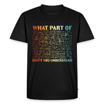 Quelle partie de ne comprenez-vous pas - T-shirt Premium bio Homme - noir - Devant - Nico (187cm)