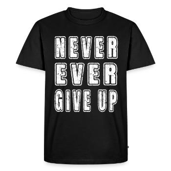 Inspirational Motivational Never Ever Give Up Text - Men's Premium Organic T-Shirt - black - Front - Nico (187cm)
