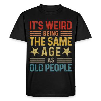 C’est bizarre d’avoir le même âge que les personnes âgées - T-shirt Premium bio Homme - noir - Devant - Nico (187cm)