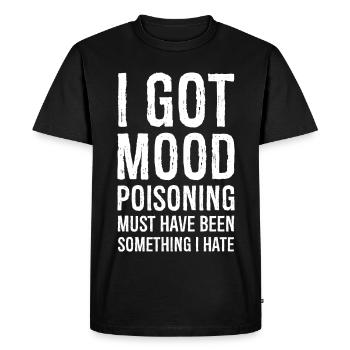 I got mood poisoning funny shirt - T-shirt Premium bio Homme - noir - Devant - Nico (187cm)