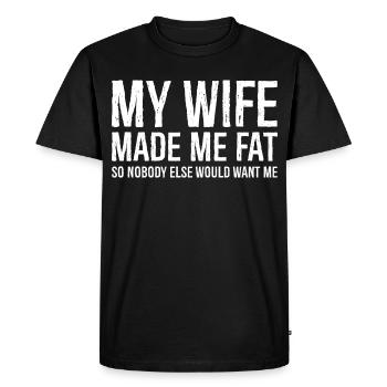 my wife made me fat funny shirt - T-shirt Premium bio Homme - noir - Devant - Nico (187cm)