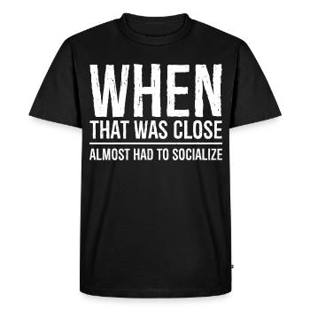 when that was close funny shirt - T-shirt Premium bio Homme - noir - Devant - Nico (187cm)