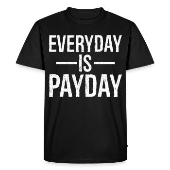 Everyday is payday funny shirt - Men's Premium Organic T-Shirt - black - Front - Nico (187cm)