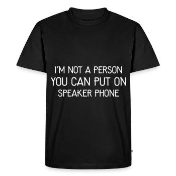 I'm not a person you can put on speaker phone - T-shirt Premium bio Homme - noir - Devant - Nico (187cm)
