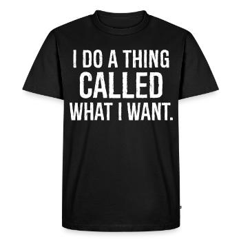 I do a thing called what I want funny shirt - T-shirt Premium bio Homme - noir - Devant - Nico (187cm)