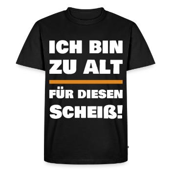 Ich bin zu alt für diesen Scheiß - Männer Premium Bio T-Shirt - Schwarz - Vorne - Nico (187cm)