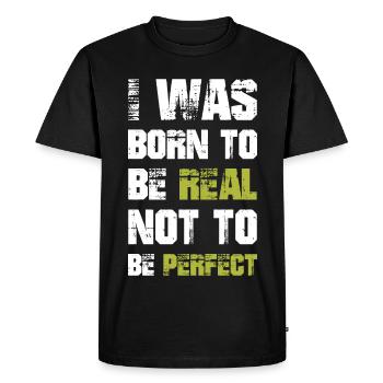 Je suis né pour être réel, pas pour être parfait - T-shirt Premium bio Homme - noir - Devant - Nico (187cm)