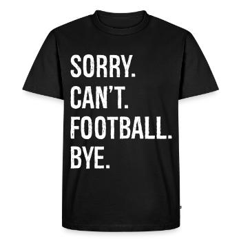 sorry can't football bye - Men's Premium Organic T-Shirt - black - Front - Nico (187cm)