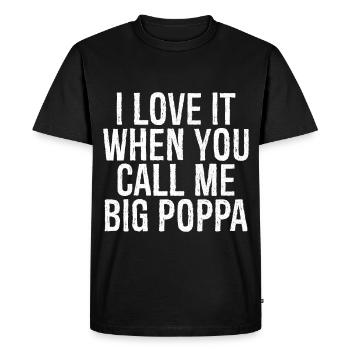 I love it when you call me big poppa - T-shirt Premium bio Homme - noir - Devant - Nico (187cm)