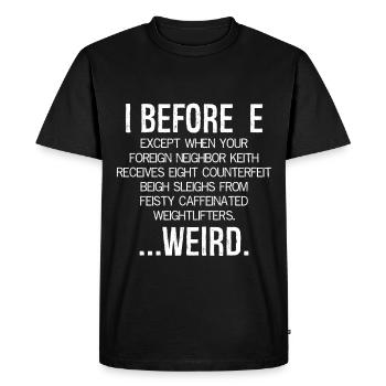 I Before E Weird funny shirt - Men's Premium Organic T-Shirt - black - Front - Nico (187cm)