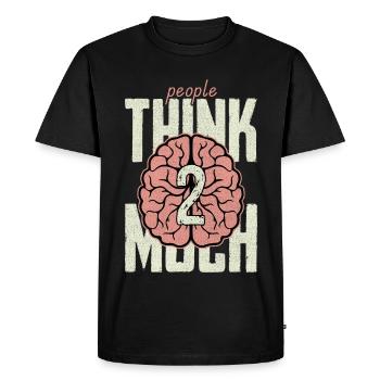 Les gens pensent 2 beaucoup - T-shirt Premium bio Homme - noir - Devant - Nico (187cm)