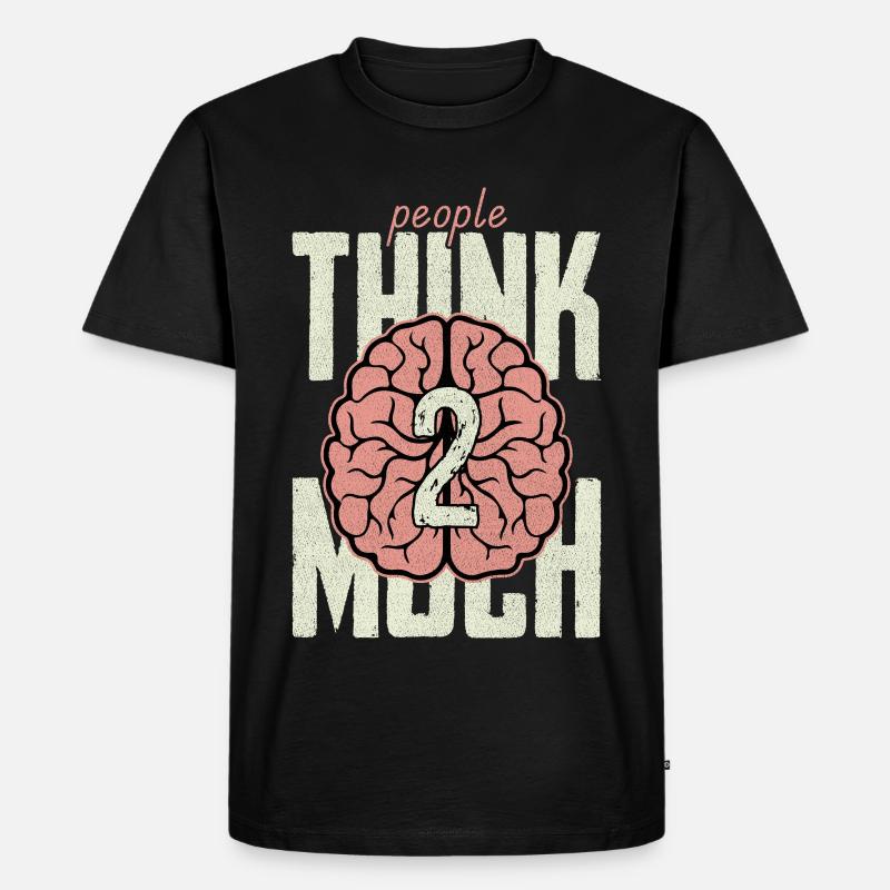 people think 2 much - Männer Premium Bio T-Shirt - Schwarz