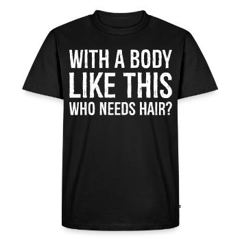 avec un corps comme celui-ci qui a besoin de cheveux - T-shirt Premium bio Homme - noir - Devant - Nico (187cm)