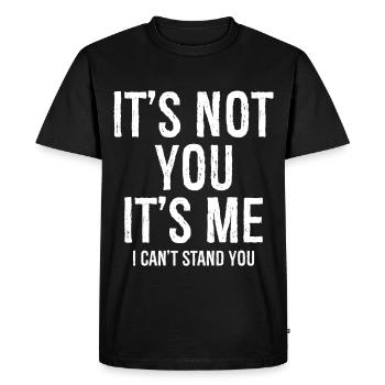 It's not you It's me I can't stand you funny shirt - Men's Premium Organic T-Shirt - black - Front - Nico (187cm)