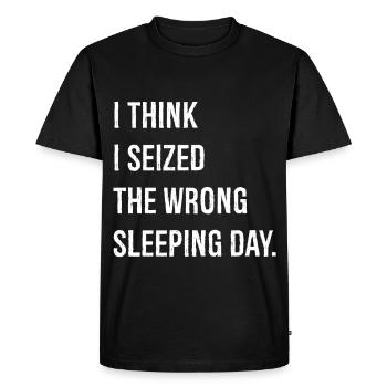 I think I seized the wrong sleeping day funny - Men's Premium Organic T-Shirt - black - Front - Nico (187cm)