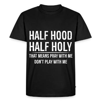 Half hood half holy that means pray with me - Men's Premium Organic T-Shirt - black - Front - Nico (187cm)