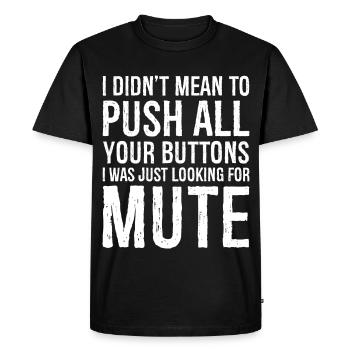 Je ne voulais pas appuyer sur tous tes boutons, j’étais juste - T-shirt Premium bio Homme - noir - Devant - Nico (187cm)