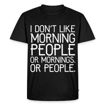 I don't like morning people or mornings or people - Men's Premium Organic T-Shirt - black - Front - Nico (187cm)