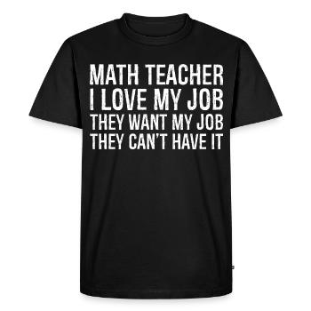prof de maths J’adore mon boulot, ils veulent mon boulot - T-shirt Premium bio Homme - noir - Devant - Nico (187cm)