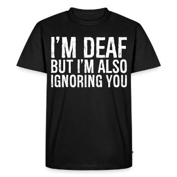 Je suis sourd mais je t’ignore aussi - T-shirt Premium bio Homme - noir - Devant - Nico (187cm)