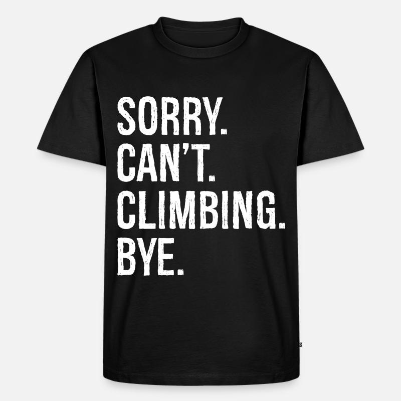 sorry can't climbing bye - Männer Premium Bio T-Shirt - Schwarz