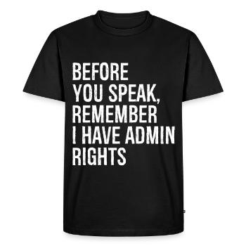 before you speak remember I have admin rights - Men's Premium Organic T-Shirt - black - Front - Nico (187cm)