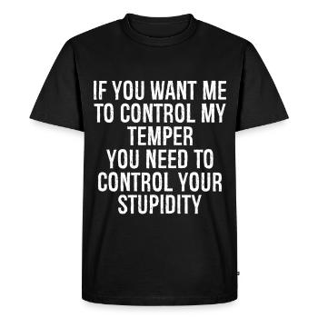 Si tu veux que je contrôle mon tempérament, tu dois - T-shirt Premium bio Homme - noir - Devant - Nico (187cm)