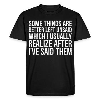 some things are better left unsaid usually realize - Men's Premium Organic T-Shirt - black - Front - Nico (187cm)