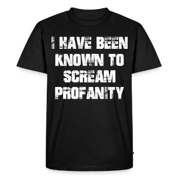 I have been known to scream profanity - Men's Premium Organic T-Shirt - black - Front - Nico (187cm)