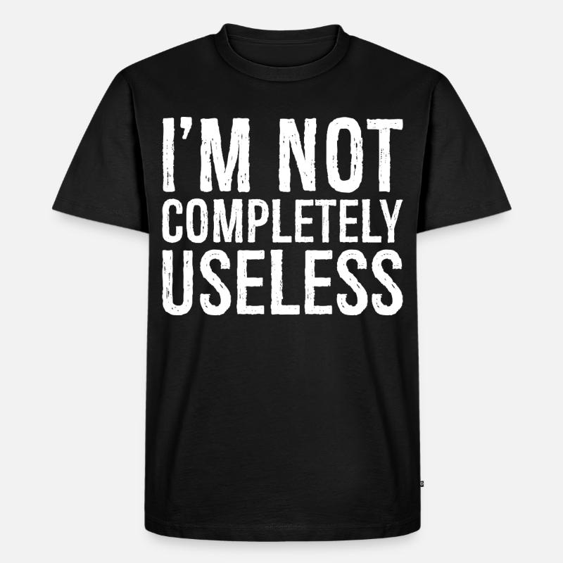 I'm not completely useless - Männer Premium Bio T-Shirt - Schwarz