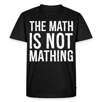 the math is not mathing - Men's Premium Organic T-Shirt - black - Front - Nico (187cm)