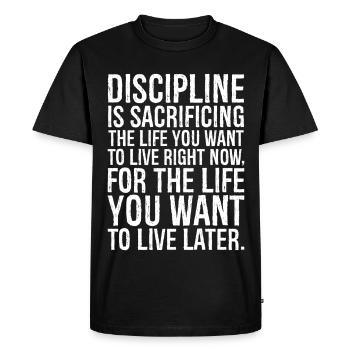 Discipline is sacrificing the life you want to - Men's Premium Organic T-Shirt - black - Front - Nico (187cm)