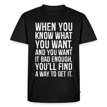 Quand vous savez ce que vous voulez et que vous le voulez mal - T-shirt Premium bio Homme - noir - Devant - Nico (187cm)