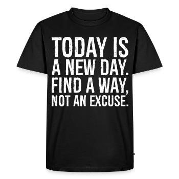 today is a new day find a way not an excuse - Men's Premium Organic T-Shirt - black - Front - Nico (187cm)