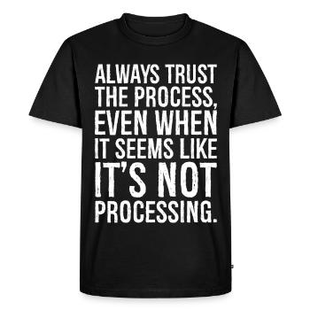 Faites toujours confiance au processus, même si cela semble - T-shirt Premium bio Homme - noir - Devant - Nico (187cm)