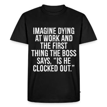 Imaginez mourir au travail et la première chose que la b - T-shirt Premium bio Homme - noir - Devant - Nico (187cm)