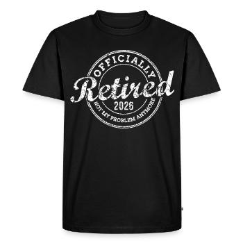 Officially Retired 2026 Not My Problem Anymore - Men's Premium Organic T-Shirt - black - Front - Nico (187cm)